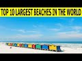top 10 beaches in the world | biggest beach in the world | world largest beach | amazing things