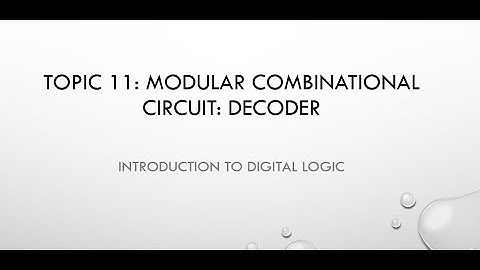 Topic11 modular combinational circuit decoder part1