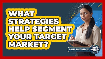 What Strategies Help Segment Your Target Market?