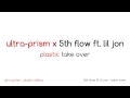 ULTRA-PRISM x 5th Flow ft. Lil Jon - Plastic Take Over (Plastic Nee-san Mashup)
