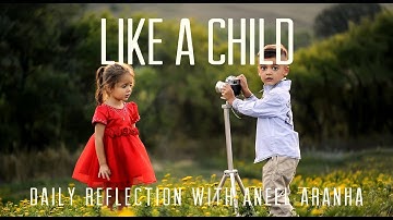 Daily Reflection with Aneel Aranha | Matthew 18:1-5, 10-14 | August 13, 2019