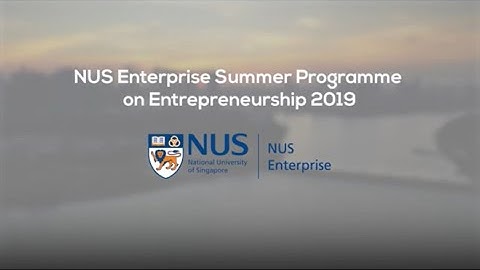 NUS Enterprise Summer Programme on Entrepreneurship 2019