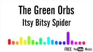 The Green Orbs - Itsy Bitsy Spider