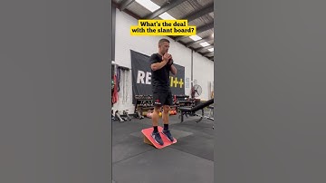 What’s the deal with the slant board?