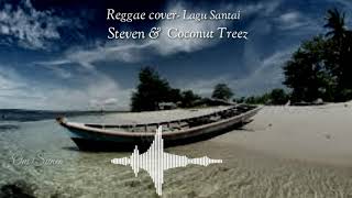 Lagu santai - cover reggae_steven \u0026 coconut treez