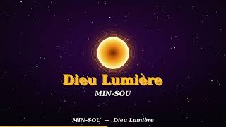 Dieu Lumière - MIN-SOU❤️🎧