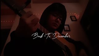 back to december - taylor swift (cover)