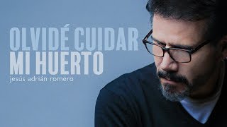 Jesús Adrián Romero | Olvidé Cuidar Mi Huerto | Origen y Esencia chords