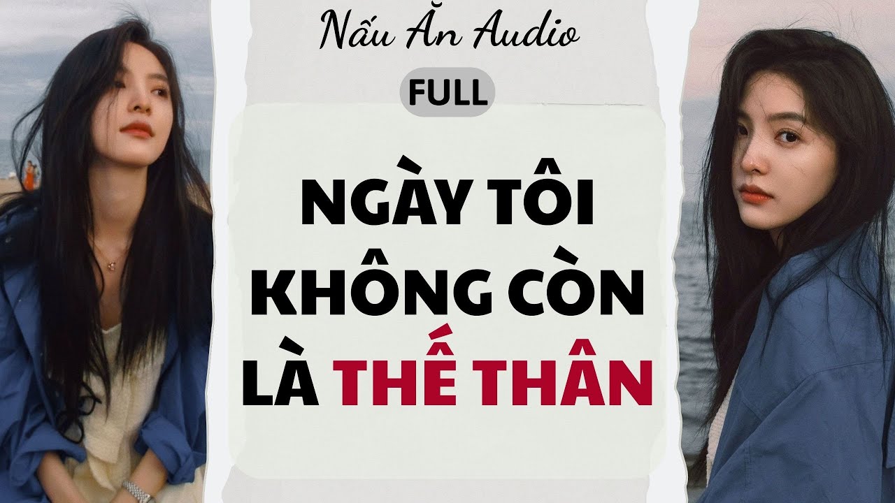 Audio Full | Ngày Tôi Không Còn Là Thế Thân - Nấu Ăn Audio
