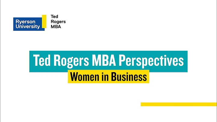 Ted Rogers MBA Perspectives: Women in Business
