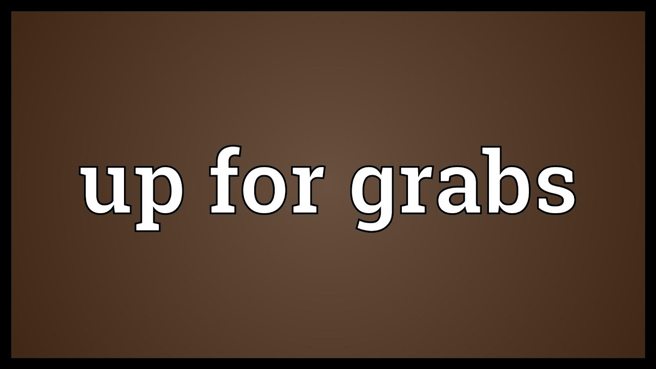 Up for grabs Meaning - YouTube