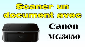 Comment scanner un document avec une imprimante Canon MG3650