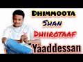 Dhimmoota Shan Dhiirotaaf YaaddessanЁЯШн Dhimmoota Shan Dhiirotaaf YaaddessanЁЯШн