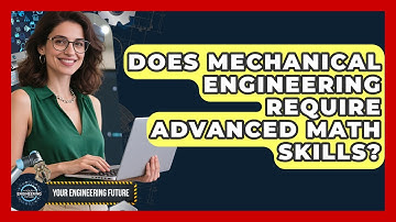 Does Mechanical Engineering Require Advanced Math Skills? - Your Engineering Future
