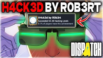 DISPATCH Hacked By Robert ACHIEVEMENT! (All Hacking Levels 100% Completed)