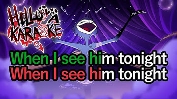 When I See Him - Helluva Boss Karaoke