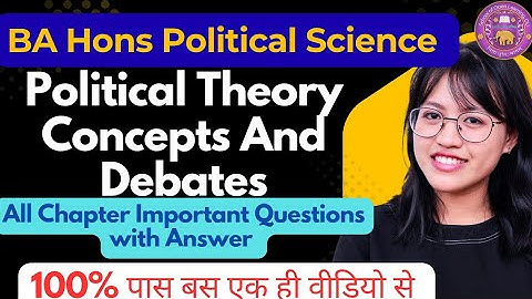  POLITICAL THEORY CONCEPTS AND DEBATE BA HONS POLITICAL SCIENCE SEMESTER 3 All chapter In One Video 