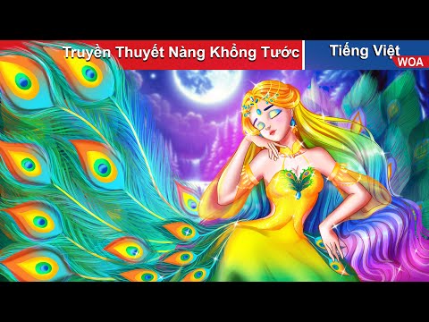 #2023 Truyền Thuyết Nàng Khổng Tước Cầu Vồng👸Truyện Cổ Tích Việt Nam Hay Nhất👸WOA Fairy Tales Tiếng Việt