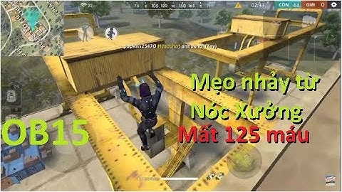 (Garena Free Fire) Hướng dẫn nhảy từ nóc xưởng cơ khí xuống chỉ mất 125 máu | ĐNH Games