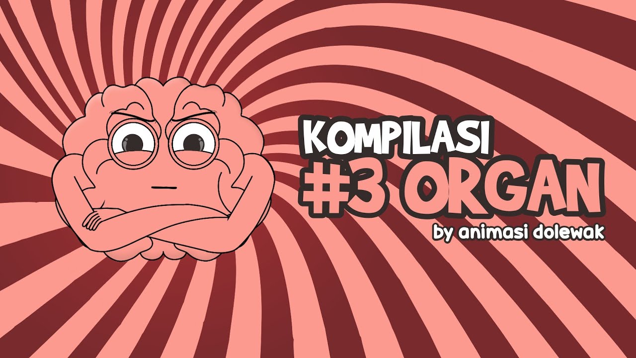 Kompilasi Organ Tiga - Animasi Dolewak