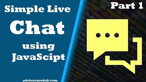Simple Live Chat Using JavaScript  Part 1