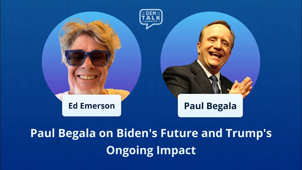 Paul Begala on Biden's Future and Trump's Ongoing Impact || Dem Talk ...