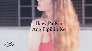 Ikaw Pa Rin Ang Pipiliin Ko | Ellie
