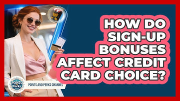 How Do Sign-Up Bonuses Affect Credit Card Choice?