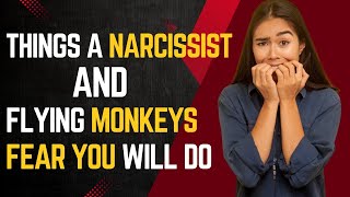 Things a Narcissist & Flying Monkeys Fear You Will Do |npd |Narcissism |Sex