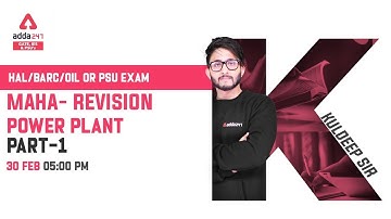 HAL/BARC/OIL or PSU EXAM  MAHA- REVISION  Power plant Part-1