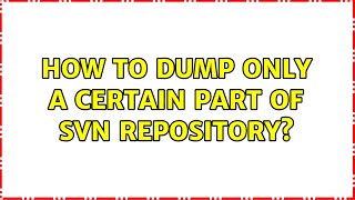 How to dump only a certain part of SVN repository? (2 Solutions!!)