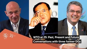 WTO at 25: Conversations with former DGs
