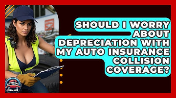Should I Worry About Depreciation With My Auto Insurance Collision Coverage?