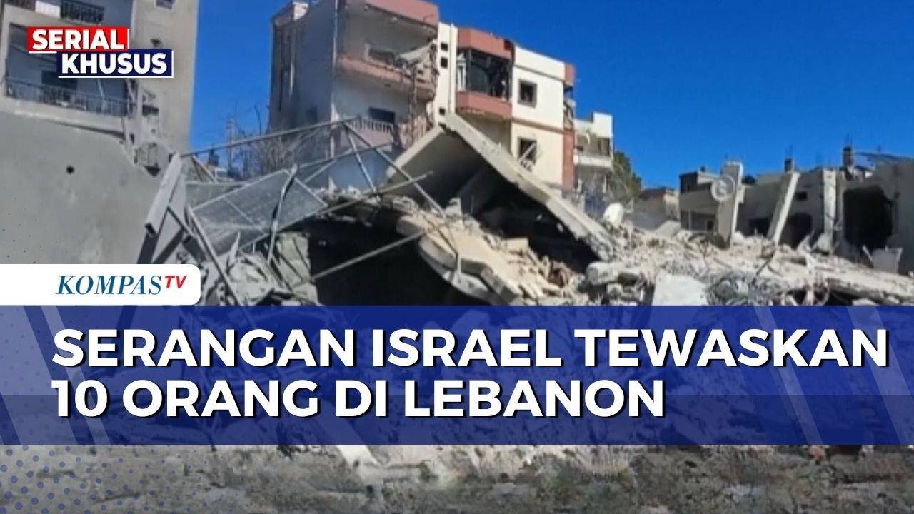 Serangan Israel di Lebanon Selatan Tewaskan 10 Orang, Bangunan dan Kendaraan Hancur | KOMPAS SIANG