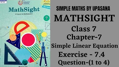 MathSight || Class-7 || Chapter-7 || Simple Linear Equation|| Exercise-7.4|| Question -(1 to 4)
