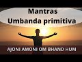 Mantras de Umbanda | Mantra, AJONI AMONI OM BHAND HUM | Mantras de Umbanda primitiva