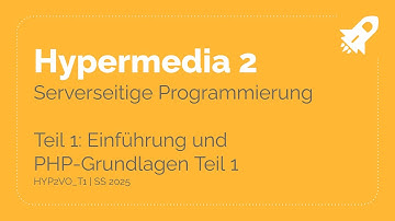 SS25 - HYP2VO Hypermedia 2 - Teil 1-1: Einführung und PHP-Grundlagen Teil 1