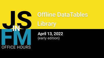 Office Hours, 2022-04-13:  Offline DataTables