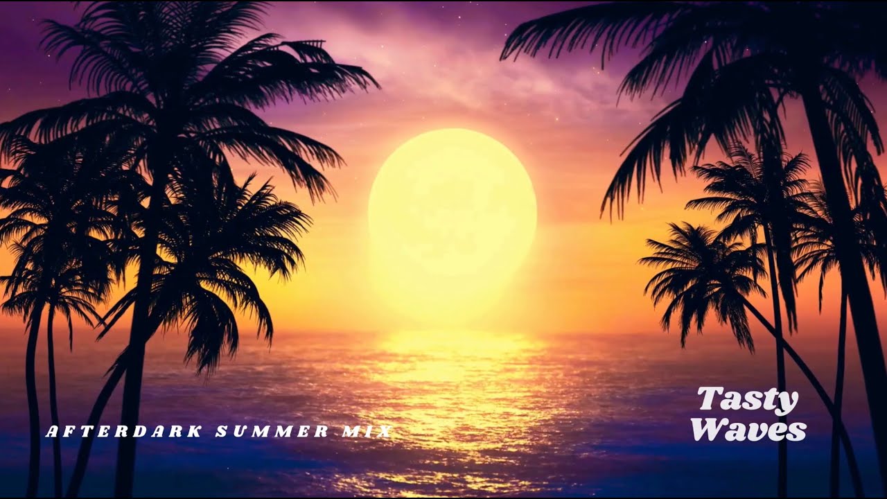 Tasty Waves | AfterDark Summer Mix