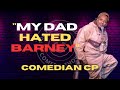 My dad hated that i watched barney  comedian cp  stand up comedy