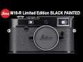 NEW LEICA M10-R Special Limited Edition "BLACK PAINT FINISH"