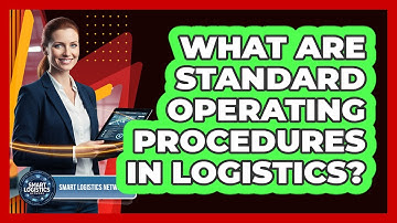 What Are Standard Operating Procedures in Logistics?