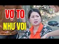 Phim Hài Vợ To Như Voi - Cười Vỡ Bụng Với Những Tình Huống Hài Hước Nhất 2025 😂
