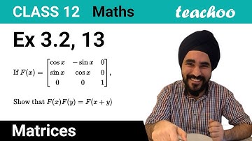 Ex 3.2, 13 - Show that F(x) F(y) = F(x + y), If F(x) = [cos x - Teachoo