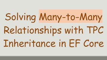 Solving Many-to-Many Relationships with TPC Inheritance in EF Core