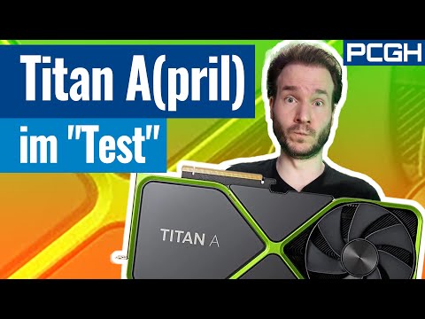 "Titan A" gegen Geforce RTX 4090: Test der ersten 100-TFLOPS-GPU - Auflösung unseres Aprilscherzes