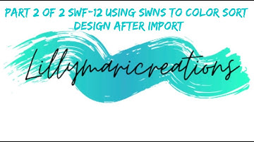 Part 2 of 2 SWF-12 Using SWNS to color sort *design with embrilliance using computer after import