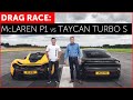 DRAG RACE - McLaren P1 vs Porsche Taycan Turbo S - REAL WORLD!