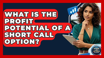 What Is The Profit Potential Of A Short Call Option? - Stock and Options Playbook