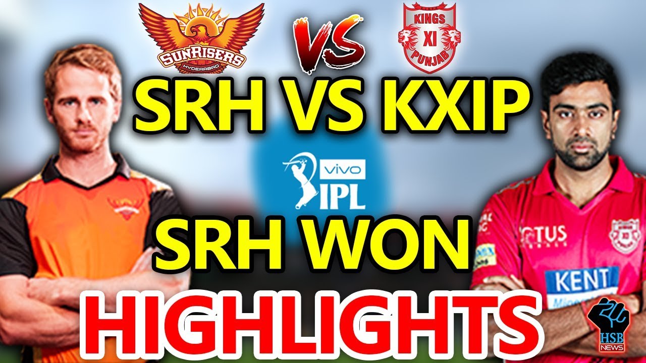 Highlights Ipl 2018 Matchsrh Vs Kxip Live Match Live Scorelive 